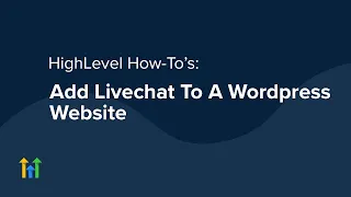 Add the HighLevel Live Chat Widget To A Wordpress Website