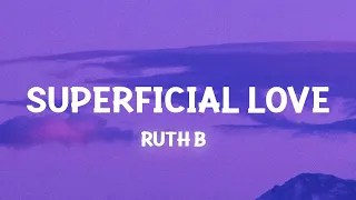 Ruth B - Superficial Love (Slowed TikTok)(Lyrics) This superficial love thing got me going crazy