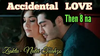 ACCIDENTAL LOVE - 8 || By - Nutei Tuahzo Chhakchhuak