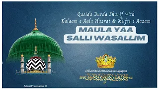 MAULA YAA SALLI WASALLIM With Kalaam e Aala Hazrat & Mufti e Aazam #qasidaburdasharif #maulayasalli