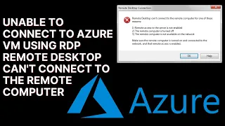 Unable to connect to Azure VM using RDP Remote Desktop can't connect to the remote computer