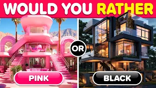Would You Rather...? BLACK vs PINK 🖤💗