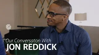 Our Conversation with Jon Reddick