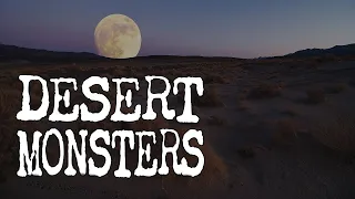 Desert Monsters - Maybe They are not All Bad