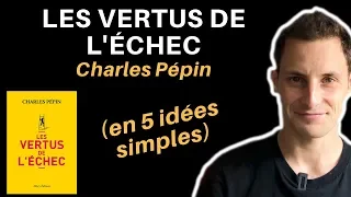 Les vertus de l'échec de Charles Pépin (en 5 idées simples)