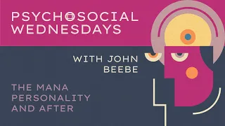 John Beebe — The mana personality and after