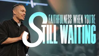 Faithfulness When You're Still Waiting | Trip Lee