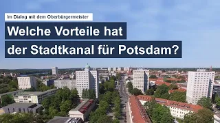 Im Dialog mit dem Oberbürgermeister: Welche Vorteile hat der Stadtkanal für Potsdam?