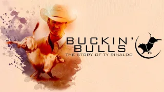 Buckin' Bulls: The Story of Ty Rinaldo (2022) | Full Movie | Documentary