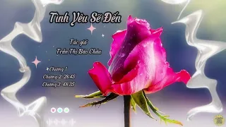 Truyện Tình Yêu Sẽ Đến | Chương 1-2-3 | Tác giả: Trần Thị Bảo Châu