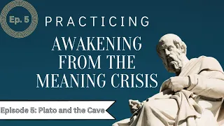 Awakening Practice Episode 5 - Plato and the Cave