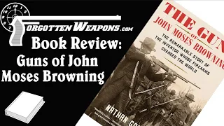 Book Review: The Guns of John Moses Browning, by Nathan Gorenstein