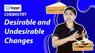 Desirable and Undesirable Changes | Physical and Chemical Changes | Class 8 Chemistry