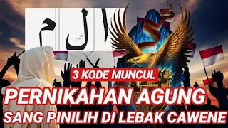 3 KODE PERNIKAHAN AGUNG SANG PINILIH DILEBAK CAWENE | Sang Kinasih | Satrio Piningit | Ratu Adil