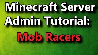Minecraft Admin How-To: Mob Racers [FREE]