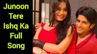 Junoon Tere Ishq Ka Full Song | Qubool Hai