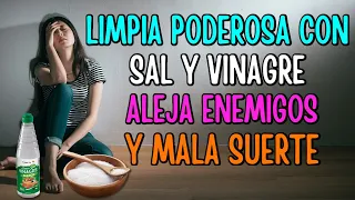 Limpia poderosa con Sal y vinagre -  Aleja enemigos y mala suerte