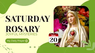 TODAY HOLY ROSARY: JOYFUL MYSTERIES, ROSARY SATURDAY🌹MAY 20, 2023 🌹 MY DAILY PRAYER & BLESSING