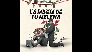 Rodrigo Cuevas & Ortiga. "La magia de tu melena"