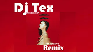 MARINA SENA - POR SUPUESTO - DJ TEX ( REMIX ELETRÔNICA )