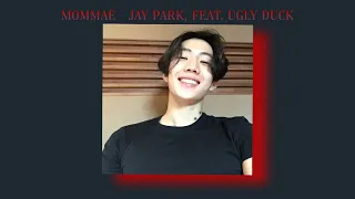 MOMMAE- Jay Park, Feat. Ugly Duck (slowed + reverb)  |  Lea MINT