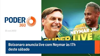 Bolsonaro anuncia live com Neymar às 17h deste sábado