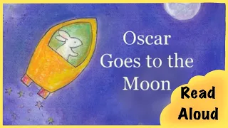 🟣Read Aloud Kids Book: Oscar Goes to the Moon 🌙 🐰