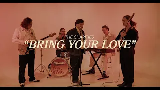 The Charities - "Bring Your Love" (Official Music Video)