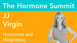 Hormones and Weight Loss with JJ Virgin