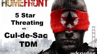 HomeFront: 5 Star Threating on CulDeSac BCTDM