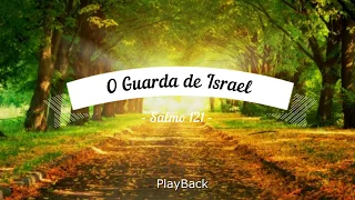 Salmo 121 - Guarda de Israel   - Playback