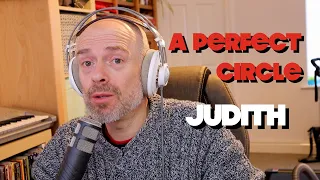 Listening to A Perfect Circle: Judith - Thoughts and Opinion