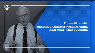 Del nerviosismo presidencial a la poltrona judicial