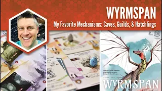 Wyrmspan: My Favorite Mechanism