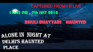 Alone Night  in Haunted Bhuli Bhatyari ka Mahal | dedicated to gaurav Tiwari - July 2018|