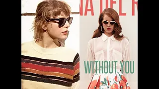 Taylor Swift (Wildest Dreams) x Lana Del Rey (Without You) Mashup