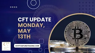 Weekly Report CFT - Monday 13, May 2024 – Bitcoin | Stocks | $ Dollar New Update