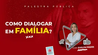 Como dialogar em Família? - Palestra Espírita com Evelyn Freire