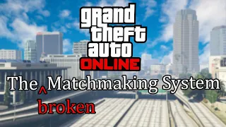 GTA Online's Broken Matchmaking Explained