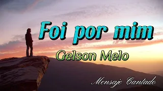Gelson Melo - Foi por Mim (Música Cristiana)