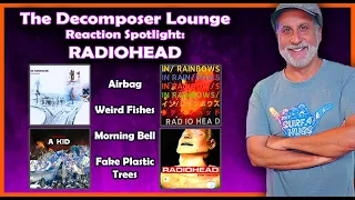 The Decomposer Lounge | Radiohead Reaction Airbag, Weird Fishes, Morning Bell, Fake Plastic Trees