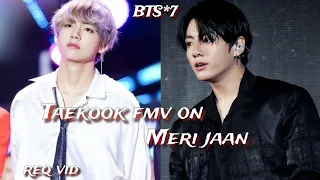 req vid💜Taekook fmv on Meri jaan💜Taekook fmv on hindi song💜Taekook fmv on bollywood songs💜#taekook 💜