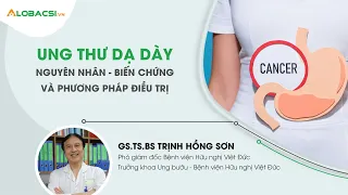 Ung thư dạ dày: Nguyên nhân, triệu chứng và phương pháp điều trị?