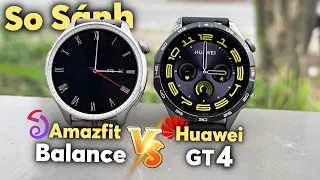 So sánh Huawei Watch GT4 vs Amazfit Balance | Đâu là lựa chọn đúng ?