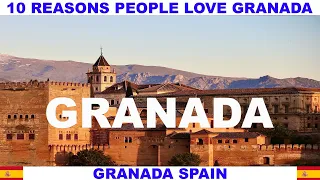 10 REASONS PEOPLE LOVE GRANADA SPAIN