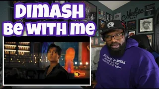 Dimash - Be With Me | REACTION