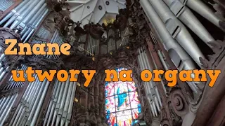 ZNANE UTWORY MUZYCZNE NA ORGANACH KOŚCIELNYCH