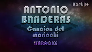 Antonio Banderas - Canción del mariachi (Kar@ke)