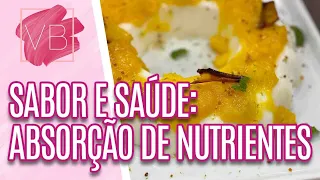 Sabor & Saúde: veja o que pode causar má absorção de nutrientes + receita - Você Bonita (20/12/21)