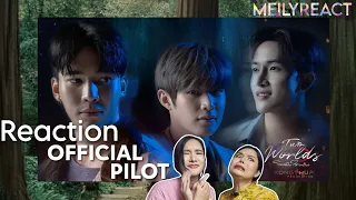 Reaction Official Pilot | Twoworlds โลกสองใบ ใจดวงเดียว